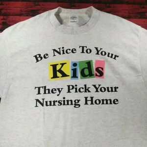 T-shirt Be Nice To Your Kids They Pick Nursing Hom